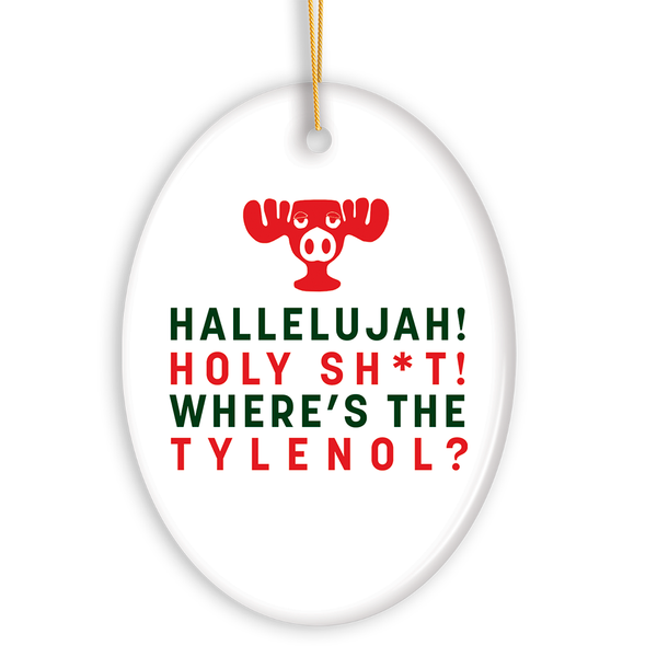 Hallelujah! Wheres the Tylenol? Funny Christmas Ornament