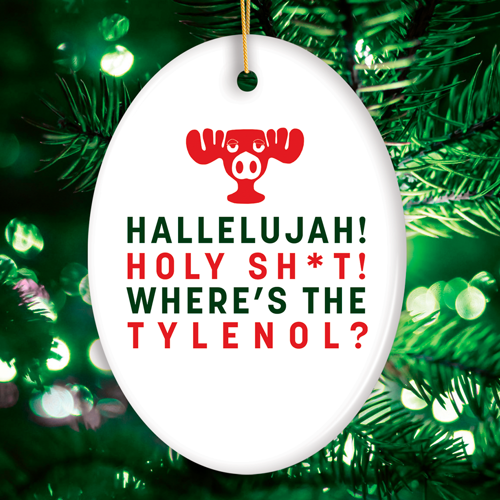 Hallelujah! Wheres the Tylenol? Funny Christmas Ornament